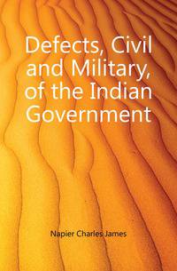 Defects, Civil and Military, of the Indian Government