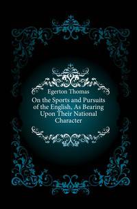 On the Sports and Pursuits of the English, As Bearing Upon Their National Character