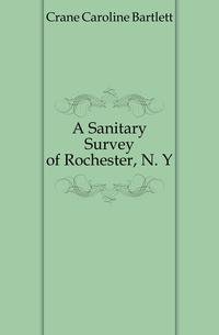 A Sanitary Survey of Rochester, N. Y.