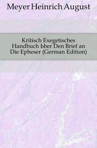 Kritisch Exegetisches Handbuch Uber Den Brief an Die Epheser (German Edition)