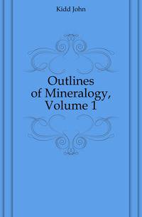 Outlines of Mineralogy, Volume 1