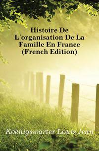 Histoire De L'organisation De La Famille En France (French Edition)