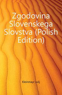 Zgodovina Slovenskega Slovstva (Polish Edition)