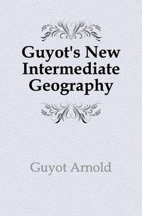 Guyot's New Intermediate Geography