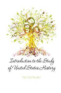 Introduction to the Study of United States History