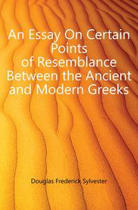 An Essay On Certain Points of Resemblance Between the Ancient and Modern Greeks