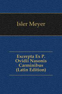 Excerpta Ex P. Ovidii Nasonis Carminibus (Latin Edition)