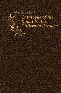 Catalogue of the Royal Picture Gallery in Dresden