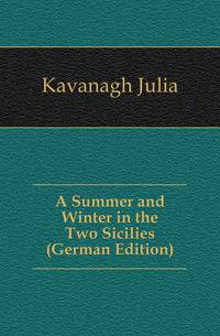 A Summer and Winter in the Two Sicilies (German Edition)