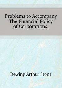 Problems to Accompany "The Financial Policy of Corporations,"