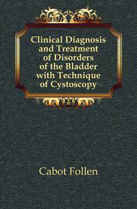 Clinical Diagnosis and Treatment of Disorders of the Bladder with Technique of Cystoscopy