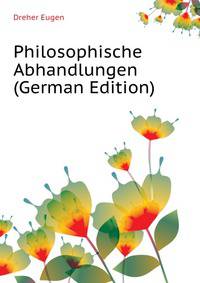 Philosophische Abhandlungen (German Edition)