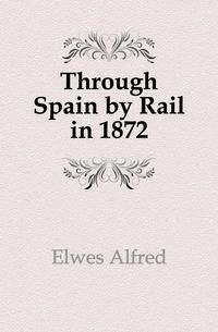 Through Spain by Rail in 1872