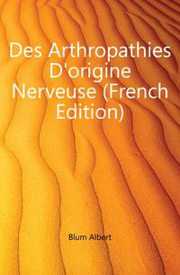 Des Arthropathies D'origine Nerveuse (French Edition)
