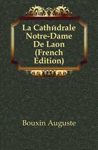 La Cathedrale Notre-Dame De Laon (French Edition)