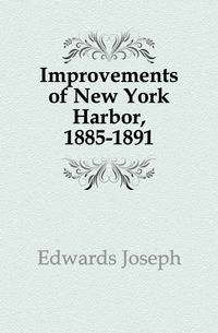 Improvements of New York Harbor, 1885-1891