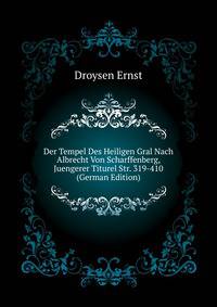 Der Tempel Des Heiligen Gral Nach Albrecht Von Scharffenberg, Juengerer Titurel Str. 319-410 ... (German Edition)