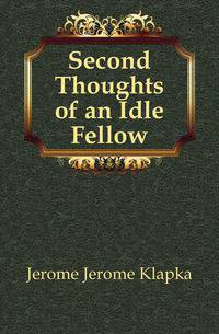 Second Thoughts of an Idle Fellow