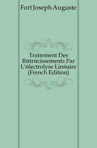Traitement Des Retrecissements Par L'electrolyse Lineaire (French Edition)