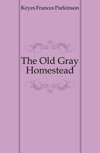 The Old Gray Homestead