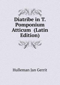 Diatribe in T. Pomponium Atticum ... (Latin Edition)