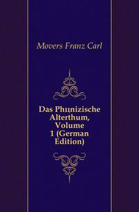Das Phoenizische Alterthum, Volume 1 (German Edition)