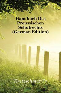 Handbuch Des Preussischen Schulrechts (German Edition)