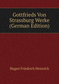 Gottfrieds Von Strassburg Werke (German Edition)
