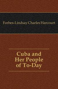 Cuba and Her People of To-Day