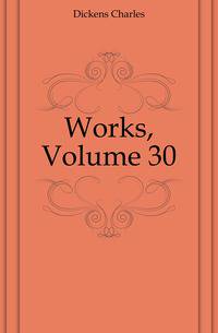 Works, Volume 30