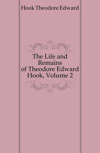 The Life and Remains of Theodore Edward Hook, Volume 2