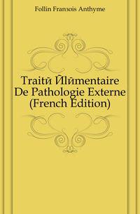 Traite Elementaire De Pathologie Externe (French Edition)