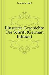 Illustrirte Geschichte Der Schrift (German Edition)