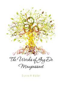 The Works of Guy De Maupassant