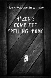 Hazen's Complete Spelling-Book