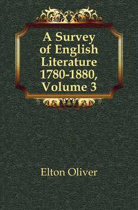 A Survey of English Literature 1780-1880, Volume 3