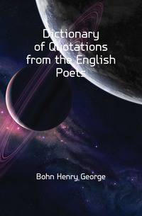 Dictionary of Quotations from the English Poets