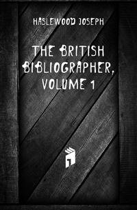 The British Bibliographer, Volume 1