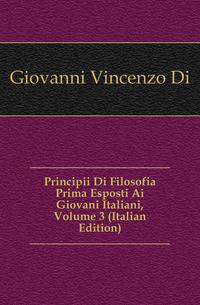 Principii Di Filosofia Prima Esposti Ai Giovani Italiani, Volume 3 (Italian Edition)