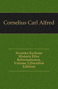 Svenska Kyrkans Historia Efter Reformationen, Volume 2 (Swedish Edition)