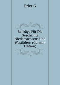 Beitraege Fuer Die Geschichte Niedersachsens Und Westfalens (German Edition)