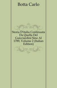 Storia D'italia Continuata Da Quella Del Guicciardini Sino Al 1789, Volume 2 (Italian Edition)