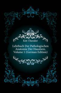 Lehrbuch Der Pathologischen Anatomie Der Haustiere, Volume 1 (German Edition)