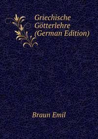 Griechische Goetterlehre (German Edition)