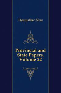 Provincial and State Papers, Volume 22