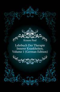 Lehrbuch Der Therapie Innerer Krankheiten, Volume 1 (German Edition)