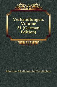 Verhandlungen, Volume 31 (German Edition)