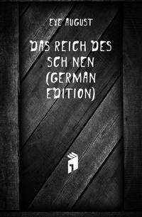 Das Reich Des Schoenen (German Edition)
