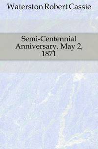 Semi-Centennial Anniversary. May 2, 1871