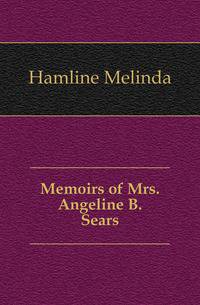 Memoirs of Mrs. Angeline B. Sears